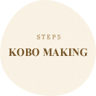 STEP5 KOBO MAKING