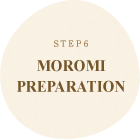 STEP6 MOROMI
PREPARATION